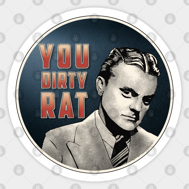 You Dirty Rat! v2 James Cagney Sticker TeePublic
